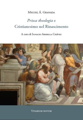 Prisca theologia e Cristianesimo nel Rinascimento Prisca theologia e Cristianesimo nel Rinascimento